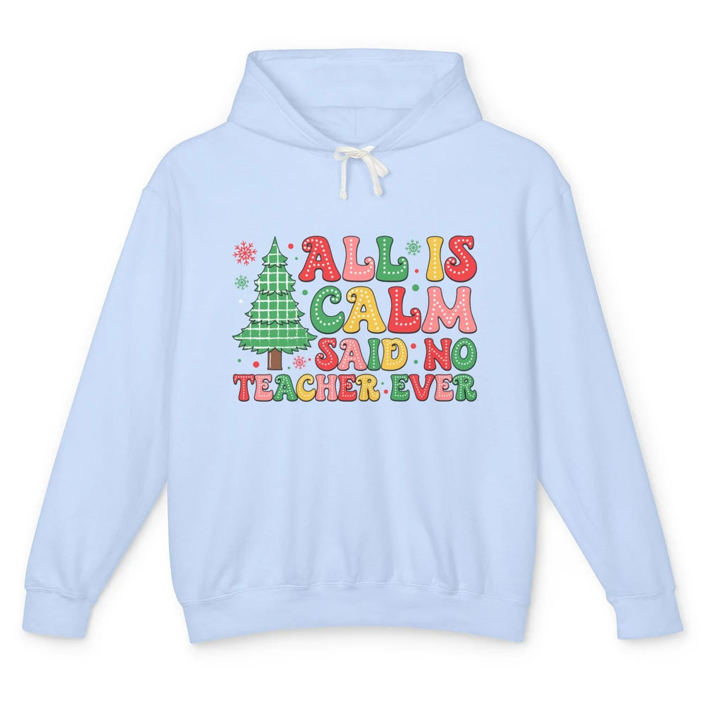 Christmas Teacher All Is Calm Xmas Tree Teaching Unisex Lightweight Hoodie