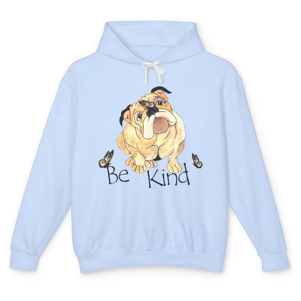 Be Kind English Bulldog With Butterfly Bulldog Lovers Gift Unisex Lightweight Hoodie