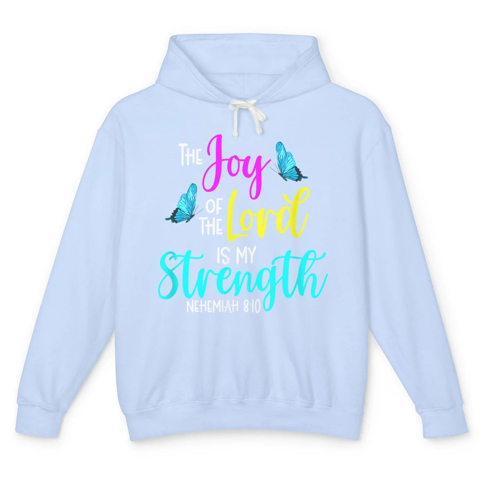 The Joy Of Lord My Strength Butterfly Bible Jesus Christian Unisex Lightweight Hoodie