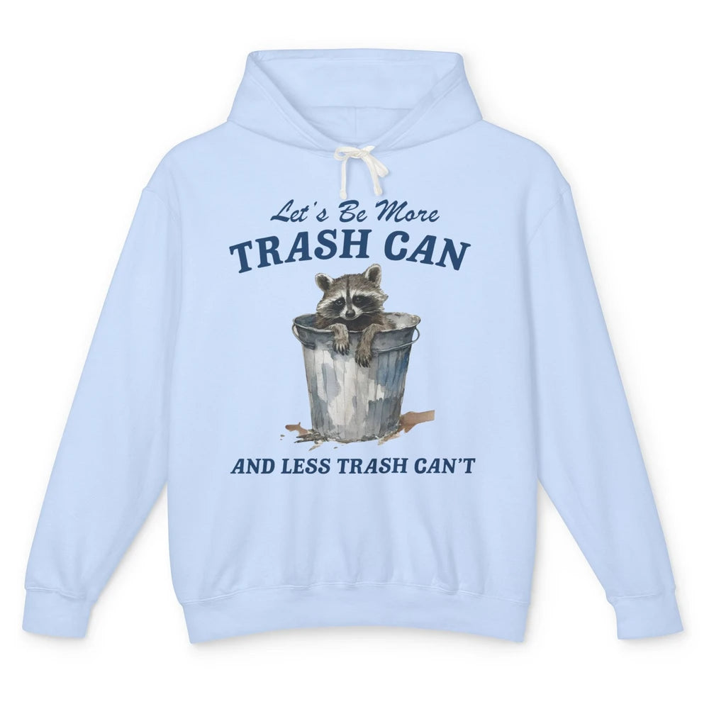 Funny Raccoon Trash Can Not Trash Can't Inspirational Racoon Unisex Lightweight Hoodie