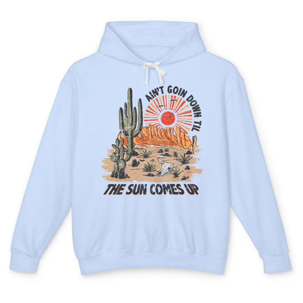 Ain't Going Down Til The Sun Comes Up Desert Western Cowboy Unisex Lightweight Hoodie