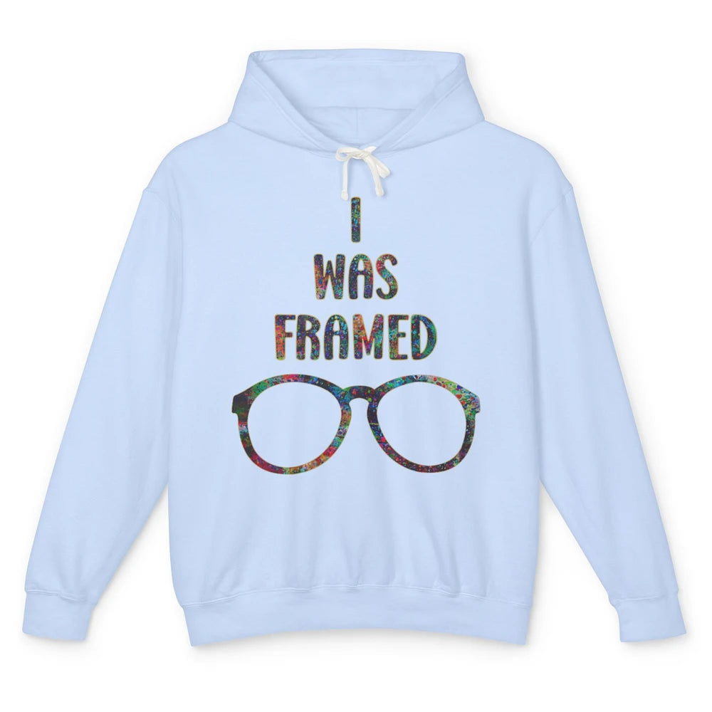 Funny I Was Framed Optometrist Eyeglasses Pun Optician Life Unisex Lightweight Hoodie