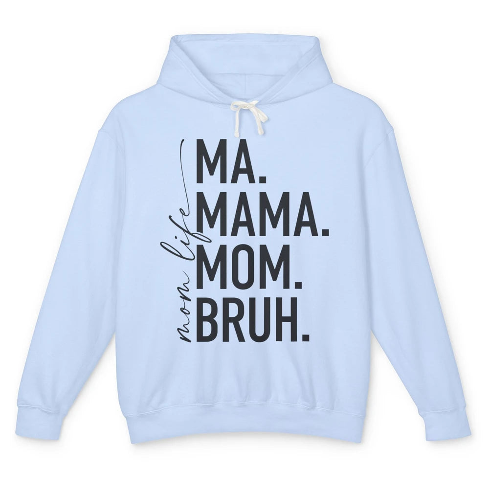 Ma Mama Mom Bruh Mom Life Funny Mother's Day Mom Gift Unisex Lightweight Hoodie