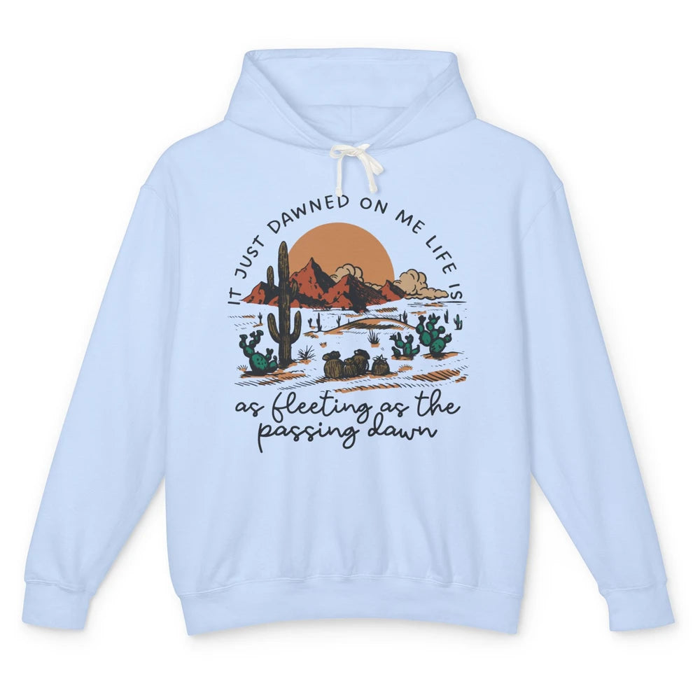 Desert Sunrise It Just Dawned On Me Life Country Summertime Unisex Lightweight Hoodie