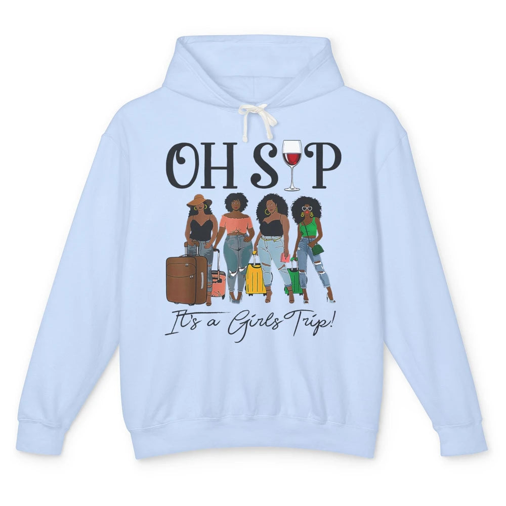 Oh Sip It Girls Trip Wine Party Travel Afro Black Women Joke Unisex Lightweight Hoodie