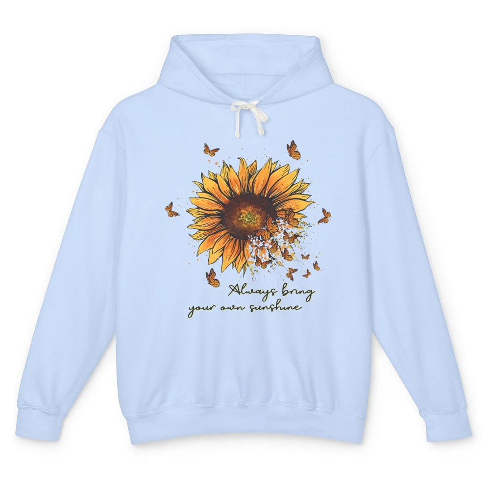 Always Bring Your Own Sunshine Sunflower Butterfly Positive Unisex Lightweight Hoodie