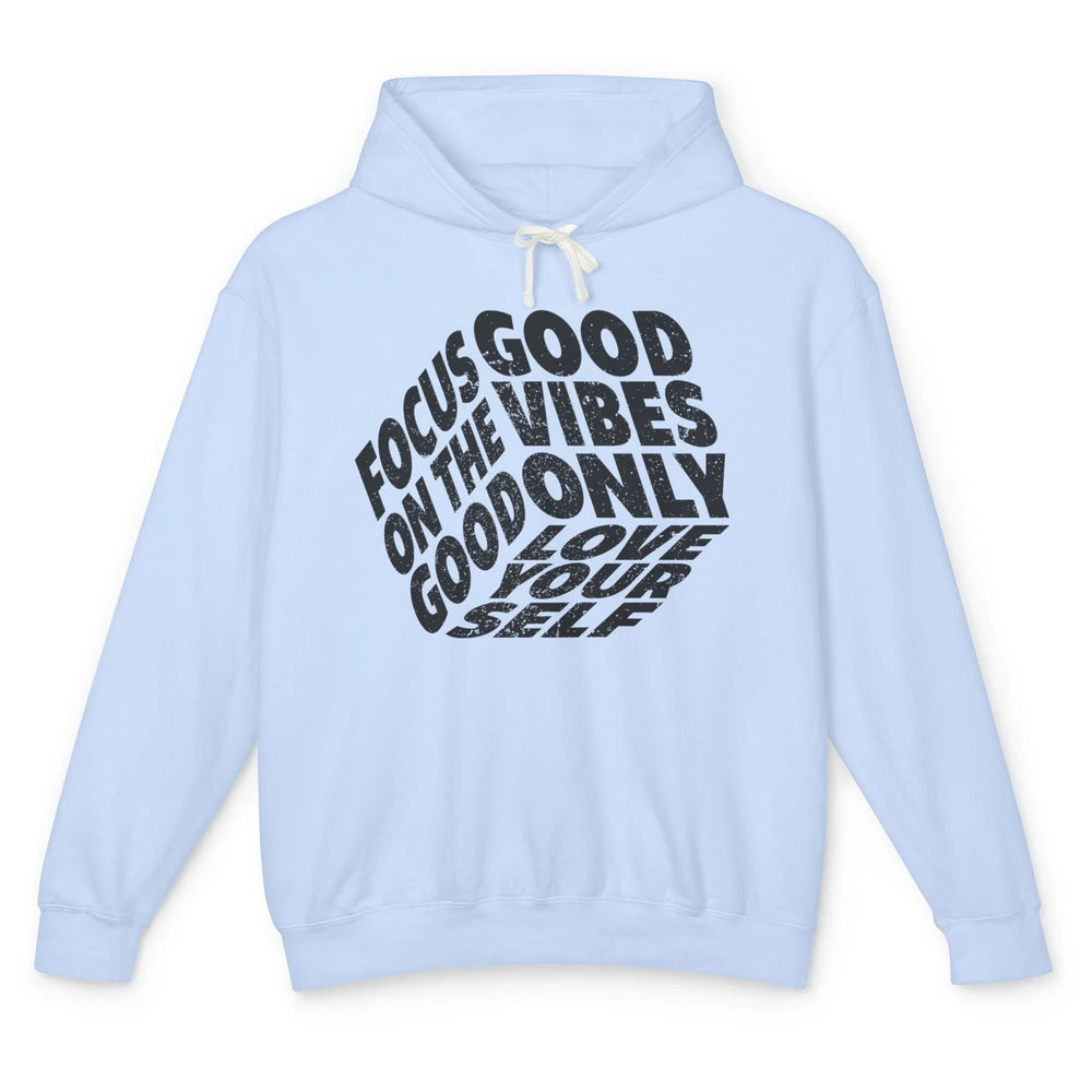 Good Vibe Only Focus On the Good Love Yourself Inspirational Unisex Lightweight Hoodie