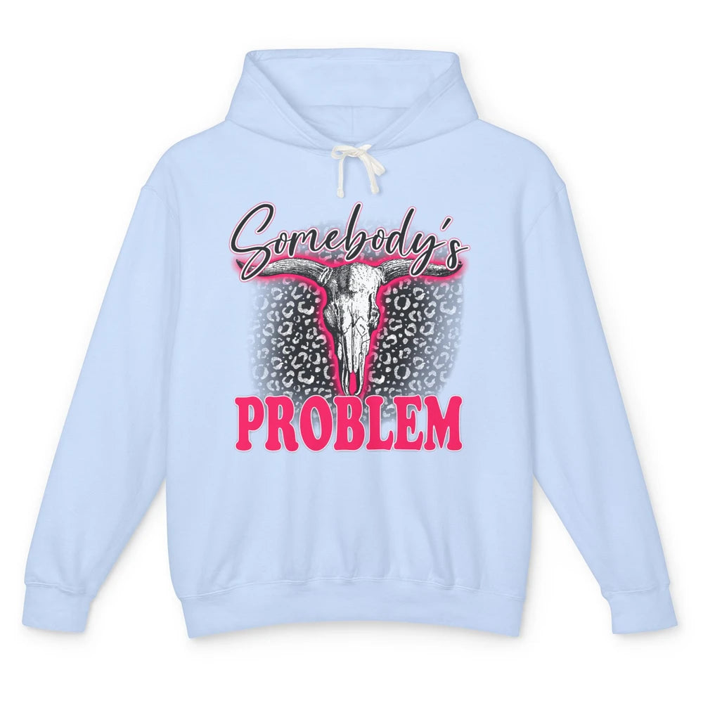 Leopard Somebody's Problem Bull Skull Western Country Cowboy Unisex Lightweight Hoodie