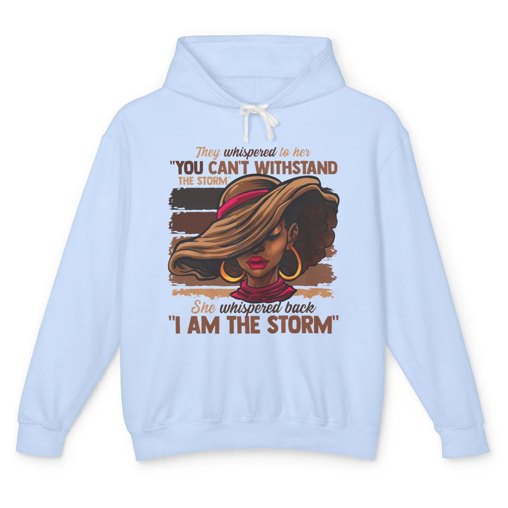 Afro Woman I Am The Storm Black Empowerment Melanin Girls Unisex Lightweight Hoodie