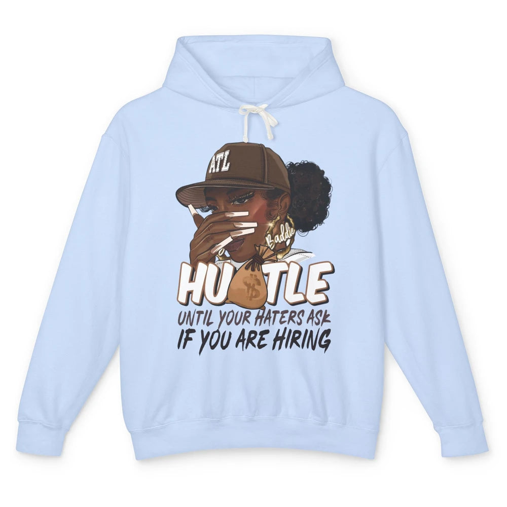 Afro Woman Sarcastic Hustle Till Haters Ask You're Hiring Unisex Lightweight Hoodie