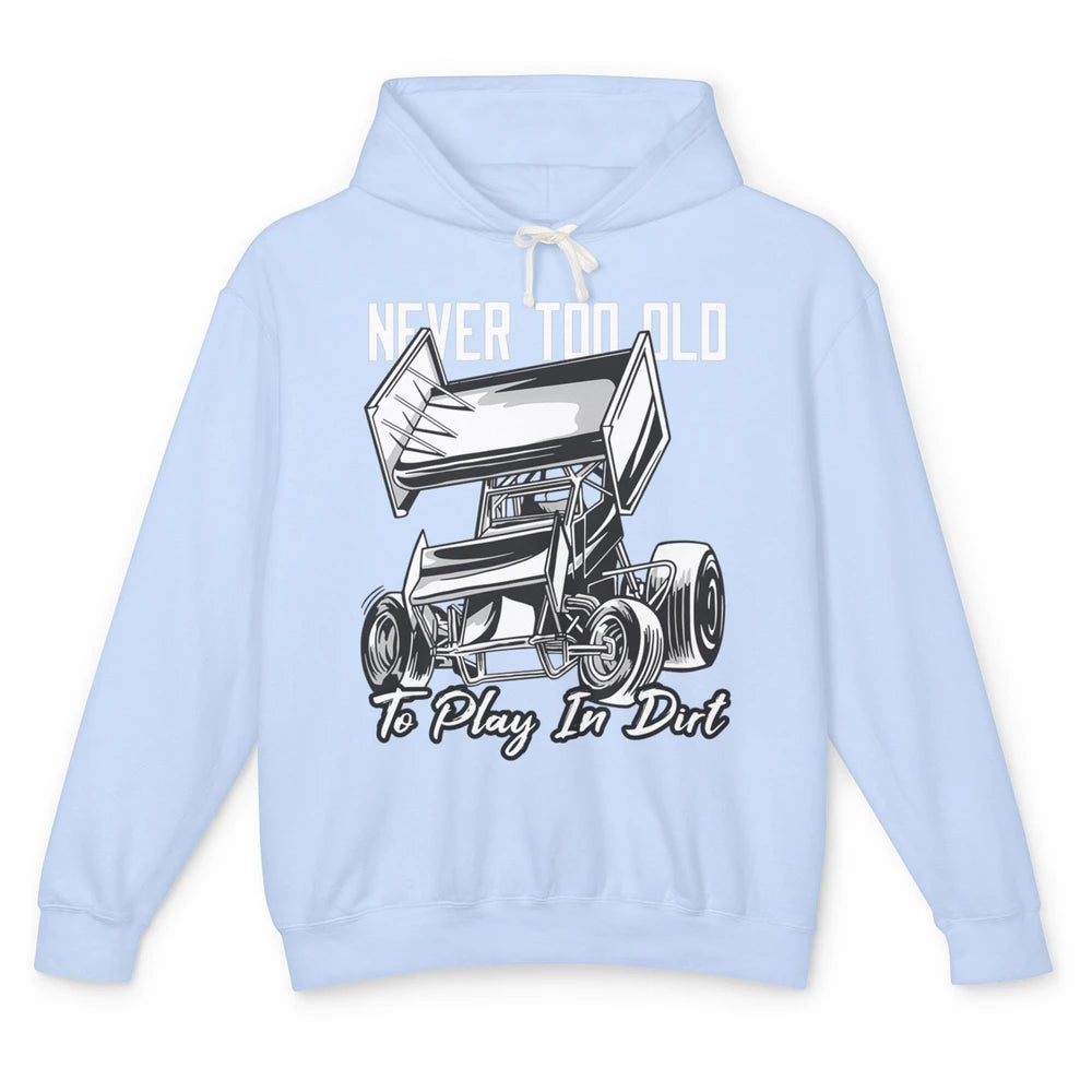 Never Old Play In Dirt Track Racing Truck Sprint Car Retro Unisex Lightweight Hoodie