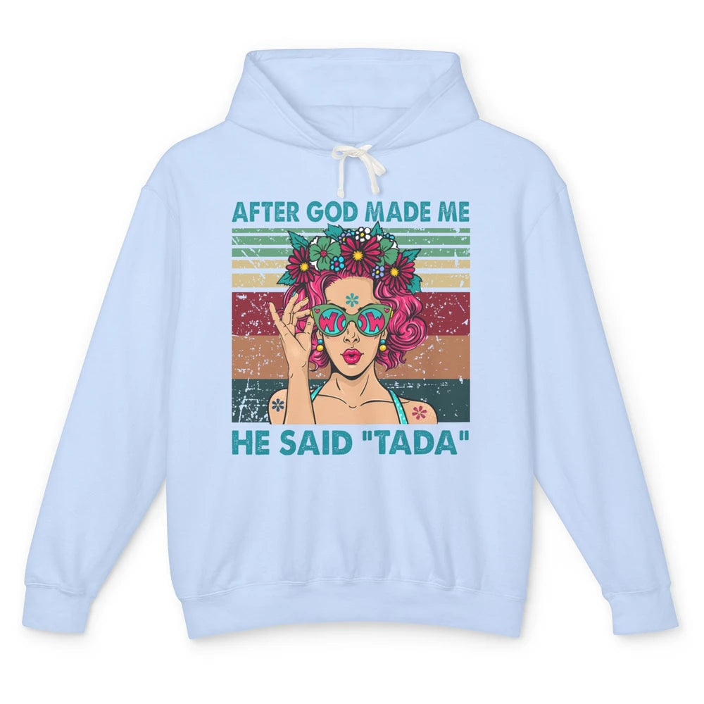 Funny Hippie Girl After God Made Me He Said Tada Peace Lover Unisex Lightweight Hoodie