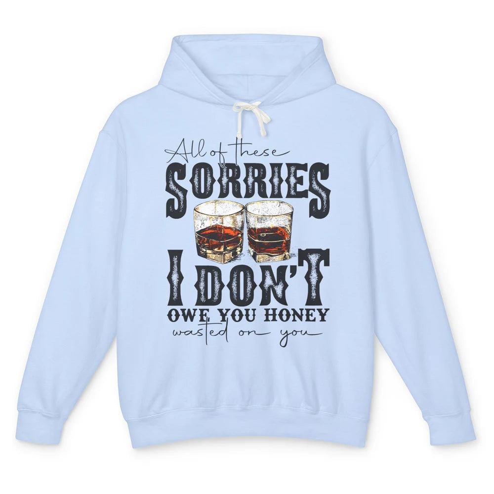 Retro Whiskey All Of These Sorries Wasted On You Western Unisex Lightweight Hoodie