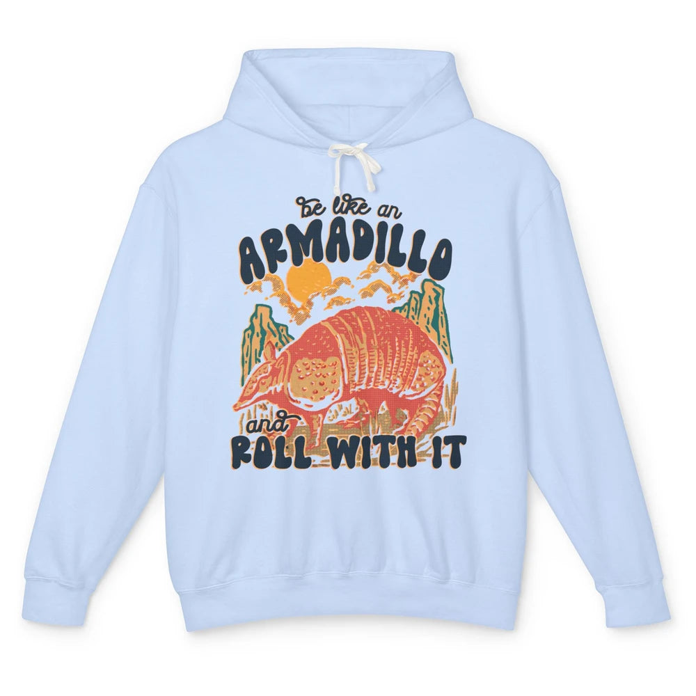 Be Like An Armadillo Roll With It Western Southern Country Unisex Lightweight Hoodie