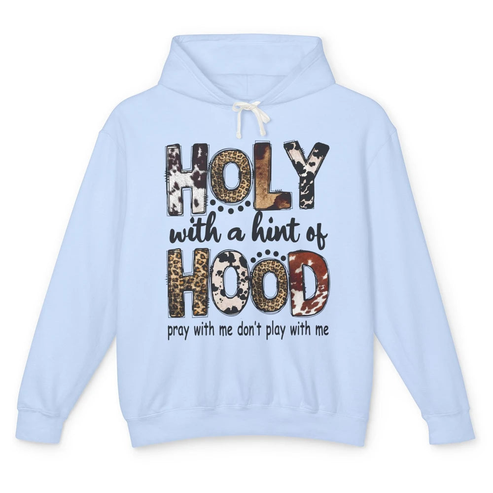 Leopard Holy With A Hint Of Hood Western Country Christian Unisex Lightweight Hoodie