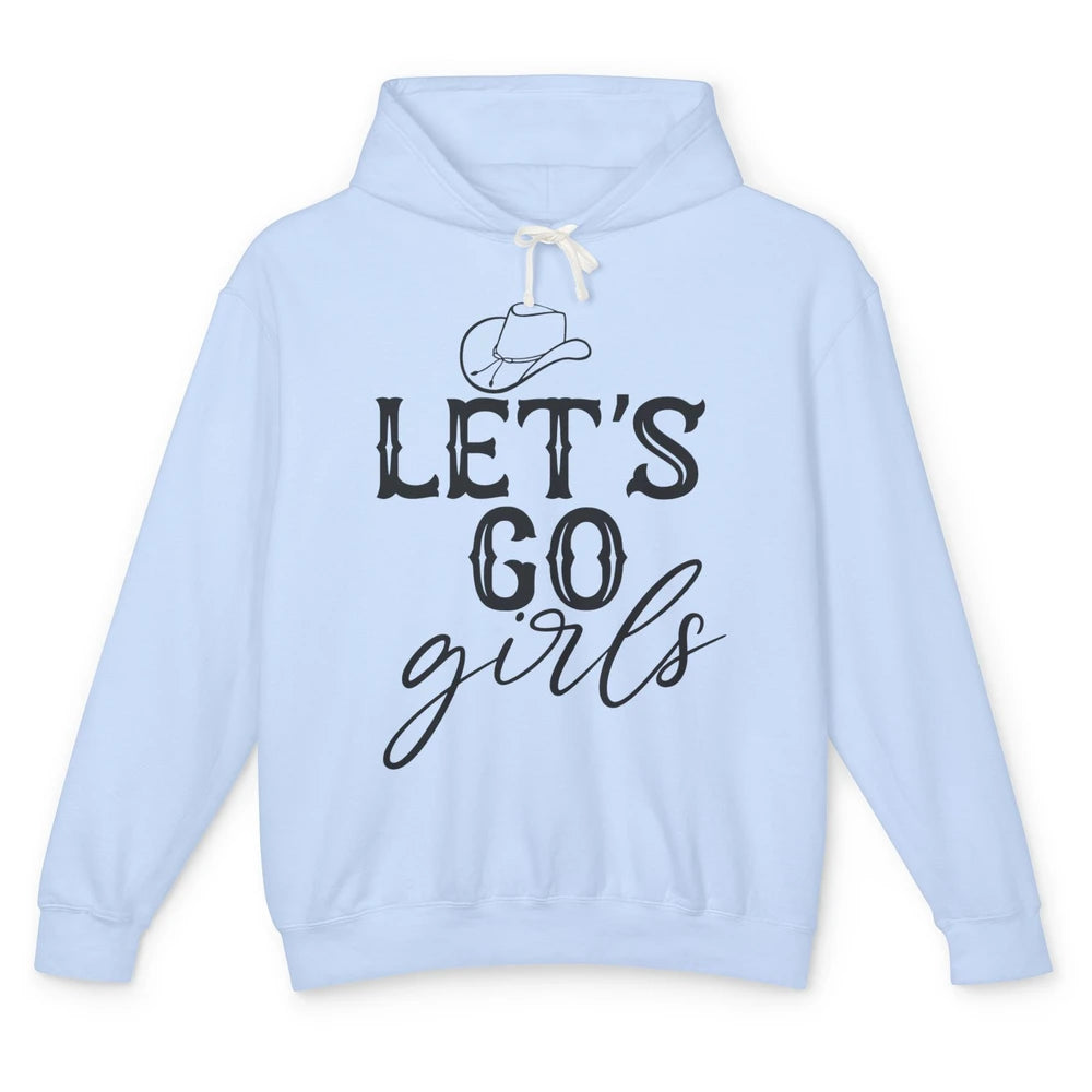 Cowboy Hat Let's Go Girls Western Country Cowgirl Gift Unisex Lightweight Hoodie