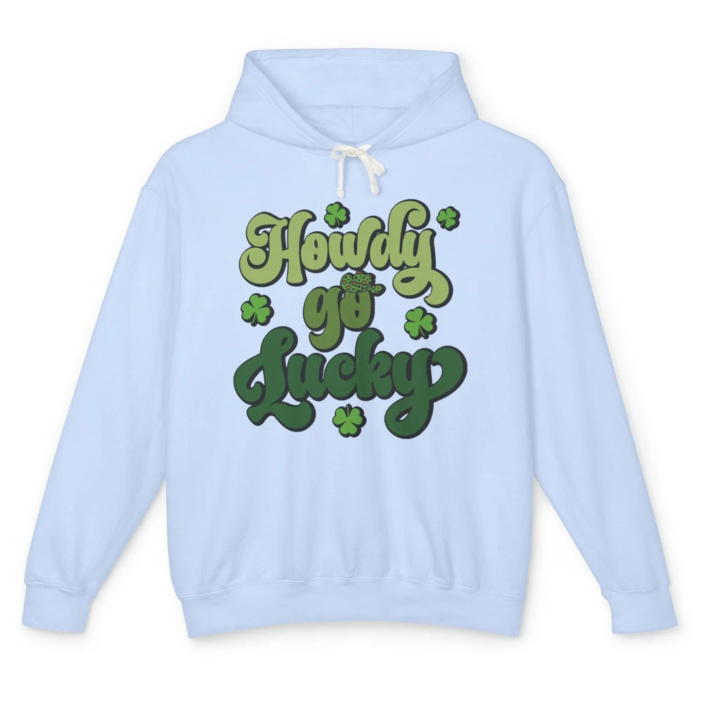 Howdy Go Lucky Western Cowboy Lucky Shamrock St Patricks Day Unisex Lightweight Hoodie