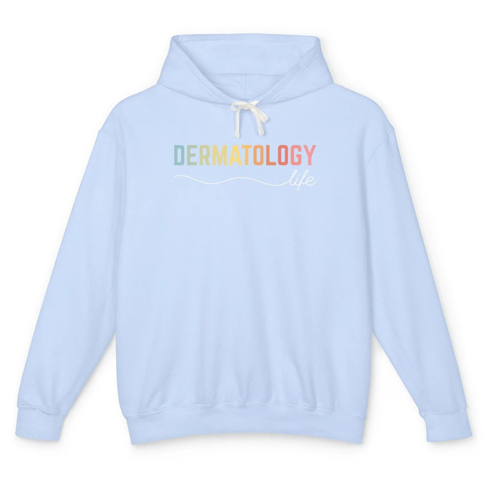 Dermatology Life Medical Nurse Skincare Doctor Dermatologist Unisex Lightweight Hoodie