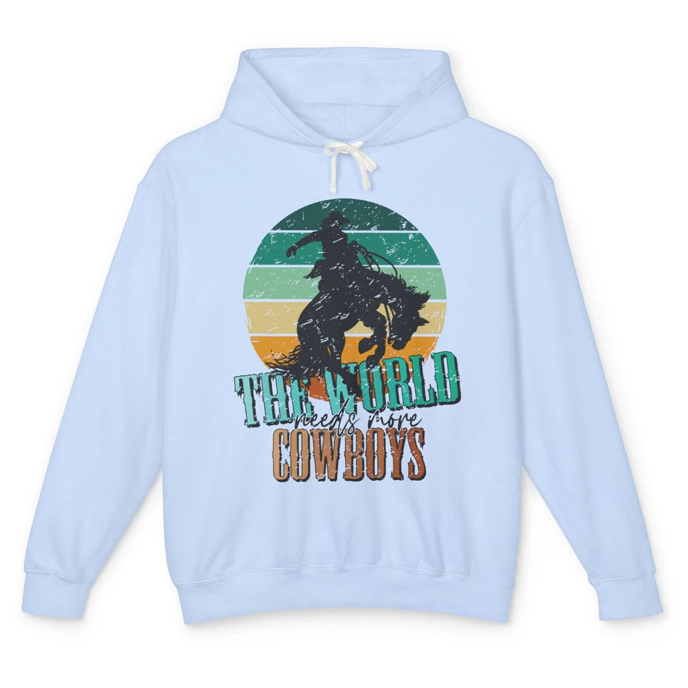 Retro Cowboy Horsing World Needs More Cowboy Western Country Unisex Lightweight Hoodie