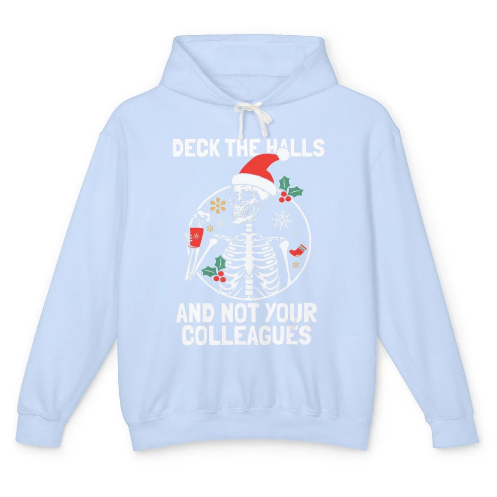 Deck The Halls Not Your Colleagues Funny Christmas Skeleton Unisex Lightweight Hoodie