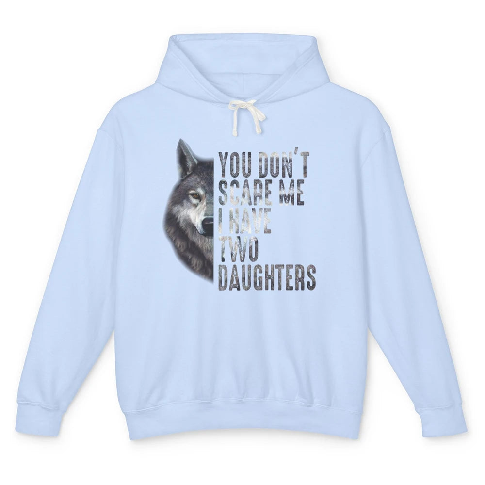 Wolf Dad Don't Scare Me I Have 2 Daughters Funny Fathers Day Unisex Lightweight Hoodie