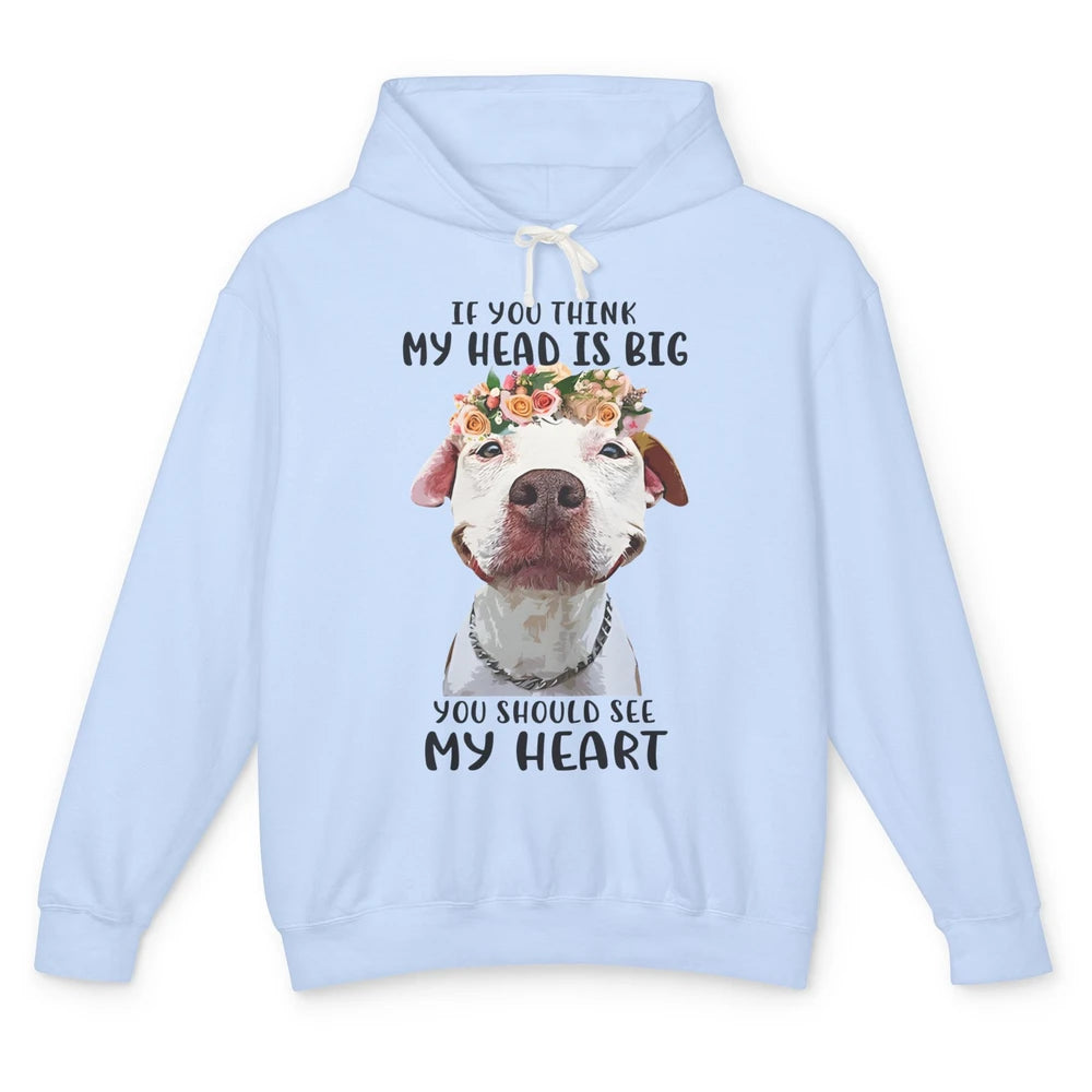 Floral Pitbull Mom If You Think My Head Is Big See My Heart Unisex Lightweight Hoodie