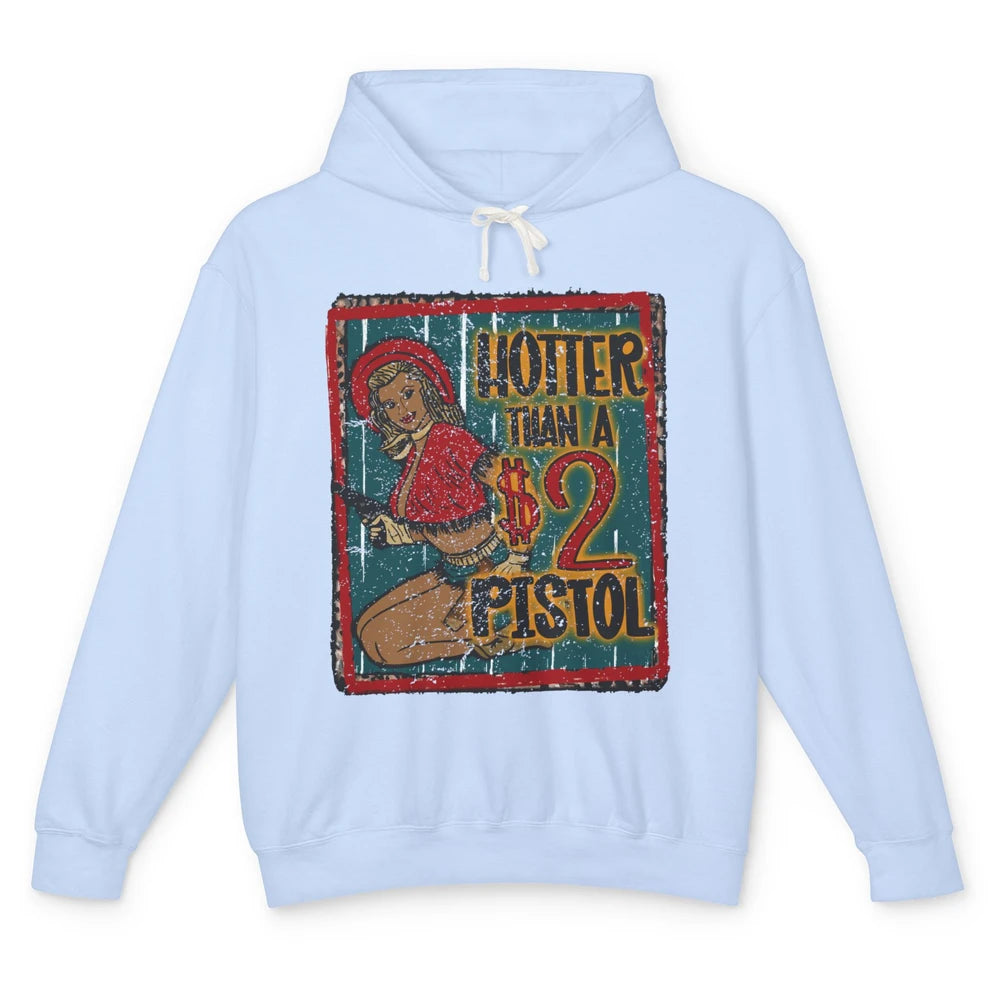 Retro Cowgirl Hotter Than A 2 Dollar Pistol Western Country Unisex Lightweight Hoodie