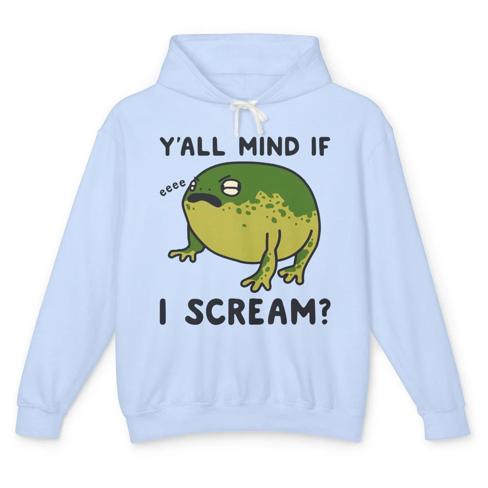 Y'all Mind If I Scream? Funny Frog Froggy Nature Frog Lovers Unisex Lightweight Hoodie