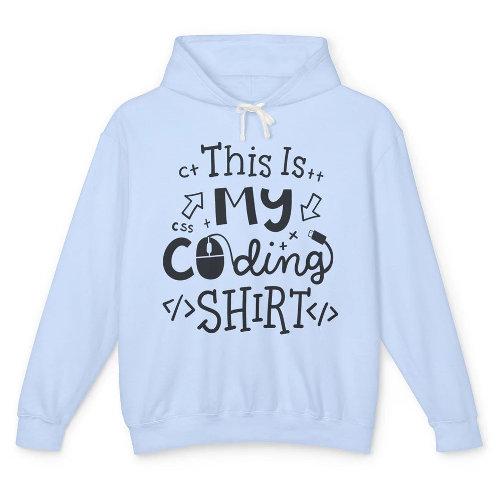 Funny Computer Programmer Coding Geek This Is My Coding Unisex Lightweight Hoodie