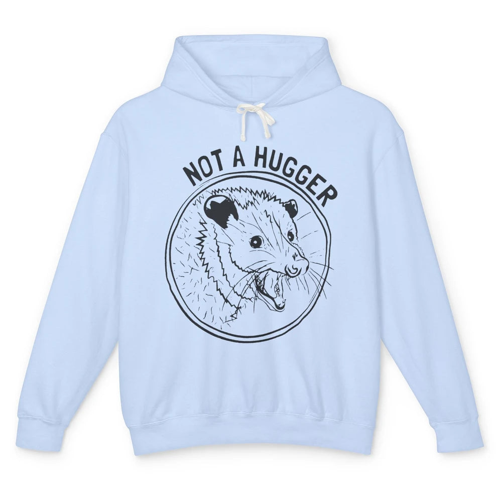 Not a Hugger Opossum Street Cats Funny Opossum Lovers Gift Unisex Lightweight Hoodie