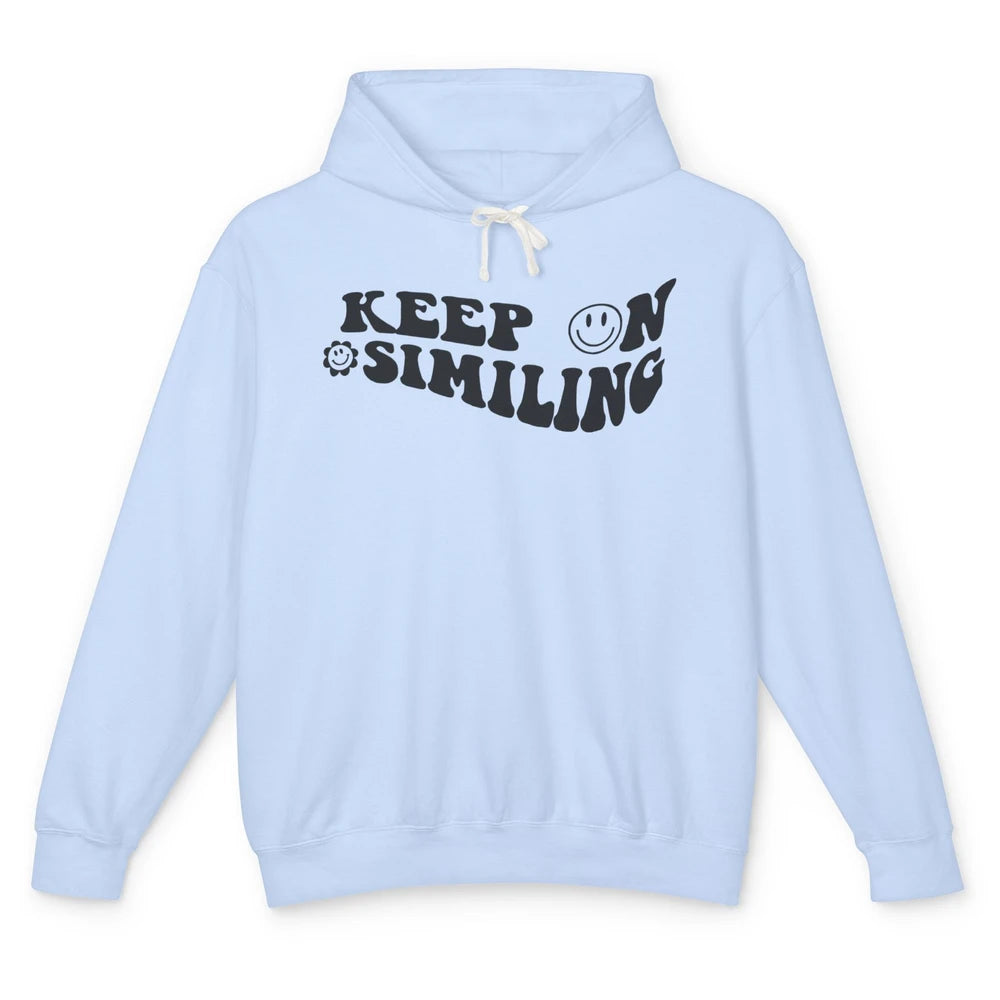 Keep On Smiling Face Positive Mind Inspirational Motivation Unisex Lightweight Hoodie