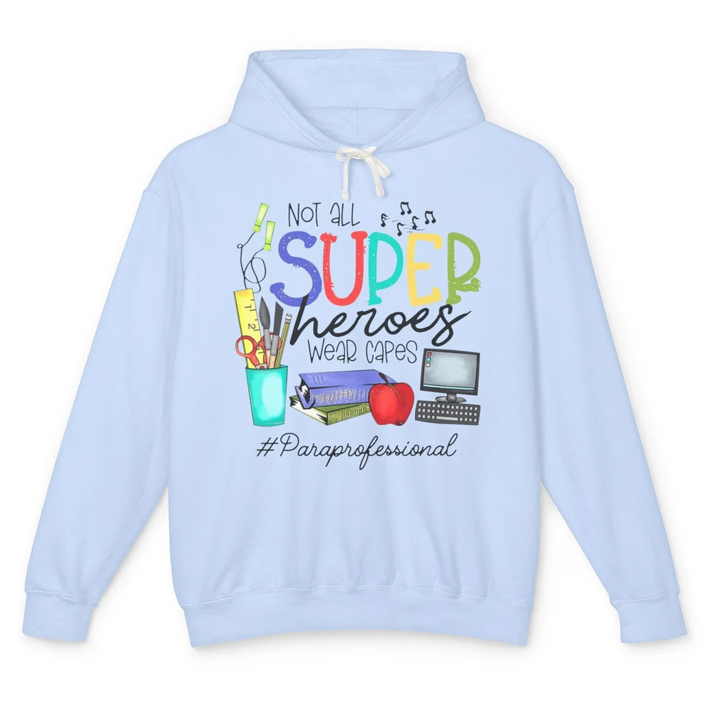 Not All Super Heroes Wear Capes Paraprofessional Life Para Unisex Lightweight Hoodie