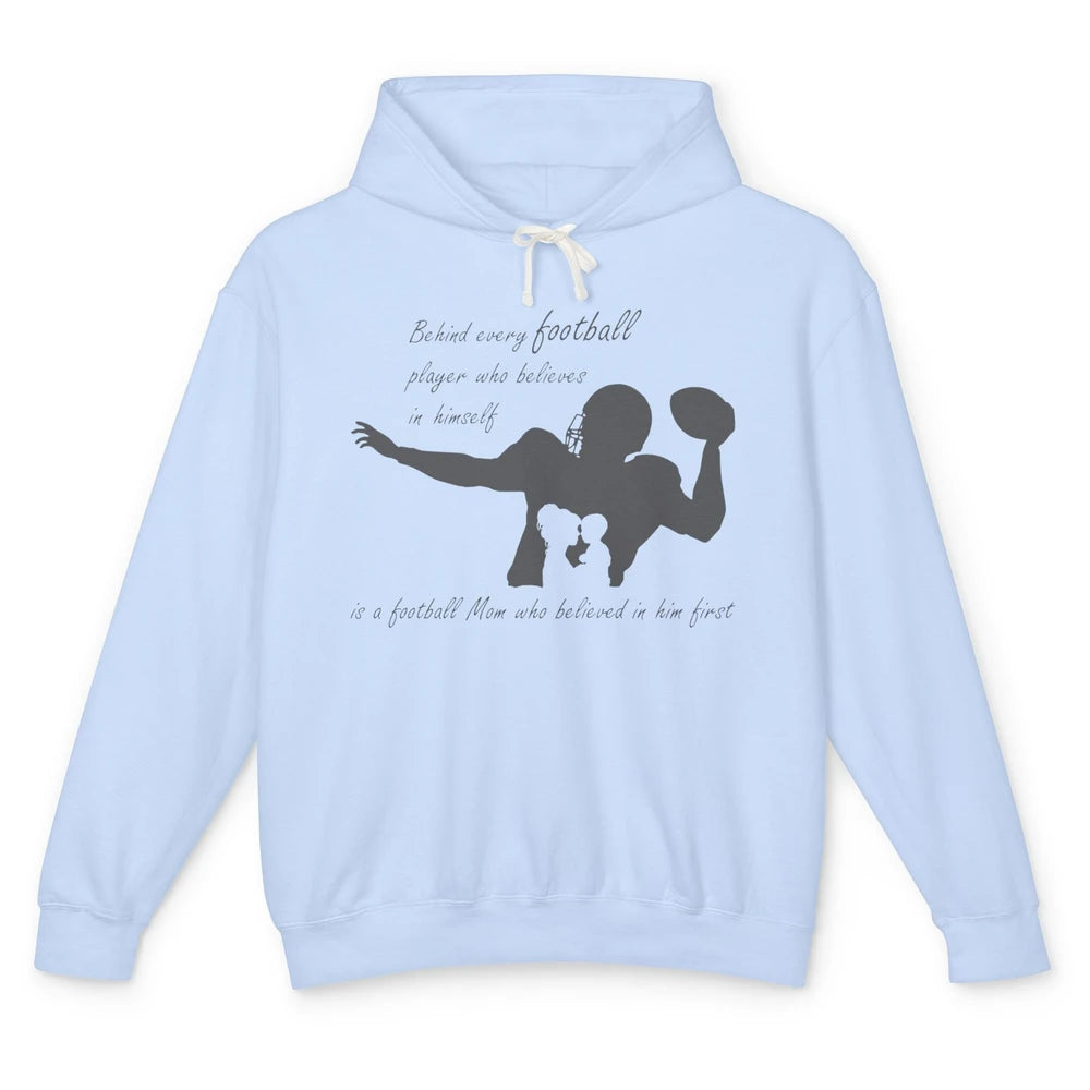 Behind Every Football Player Is A Mom Who Believed In Him Unisex Lightweight Hoodie