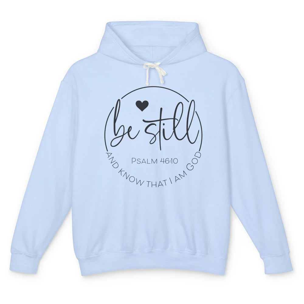 Be Still Know That I'm God Christian Religious Bible Verse Unisex Lightweight Hoodie