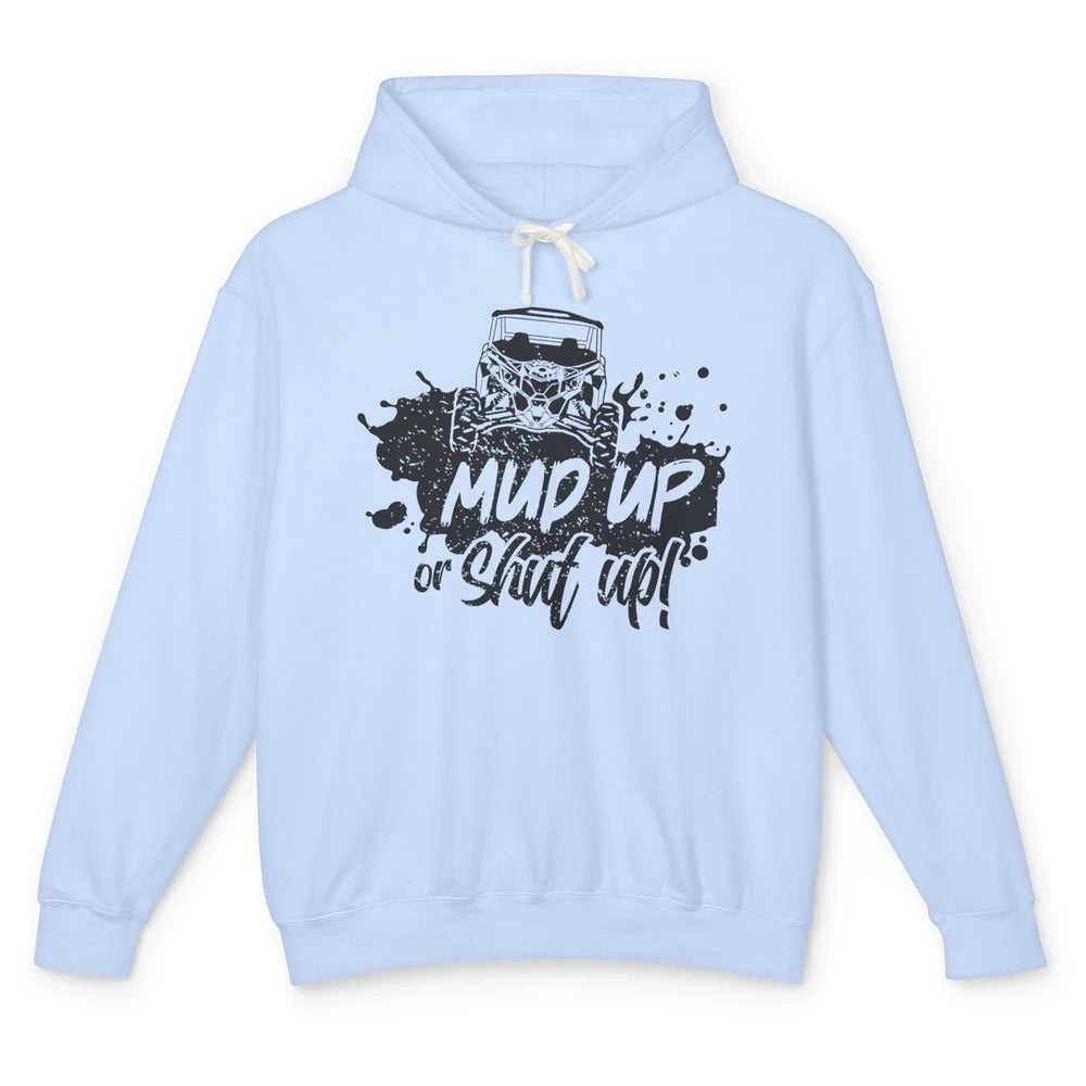 Retro UTV SXS Rider Mud Up Or Shut Up ATV Offroad Riding SXS Unisex Lightweight Hoodie