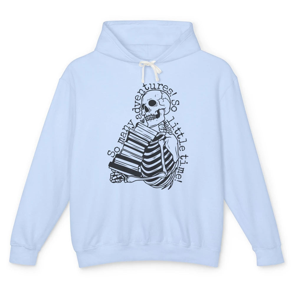 So Many Adventures Skeleton Reading Book Bookish Skull Read Unisex Lightweight Hoodie