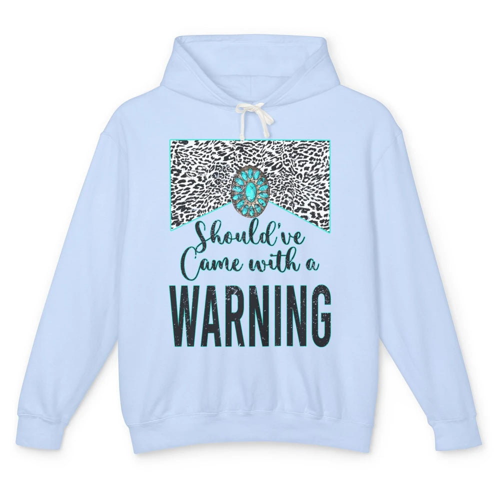 Leopard Turquoise Should Have Come With A Warning Western Unisex Lightweight Hoodie