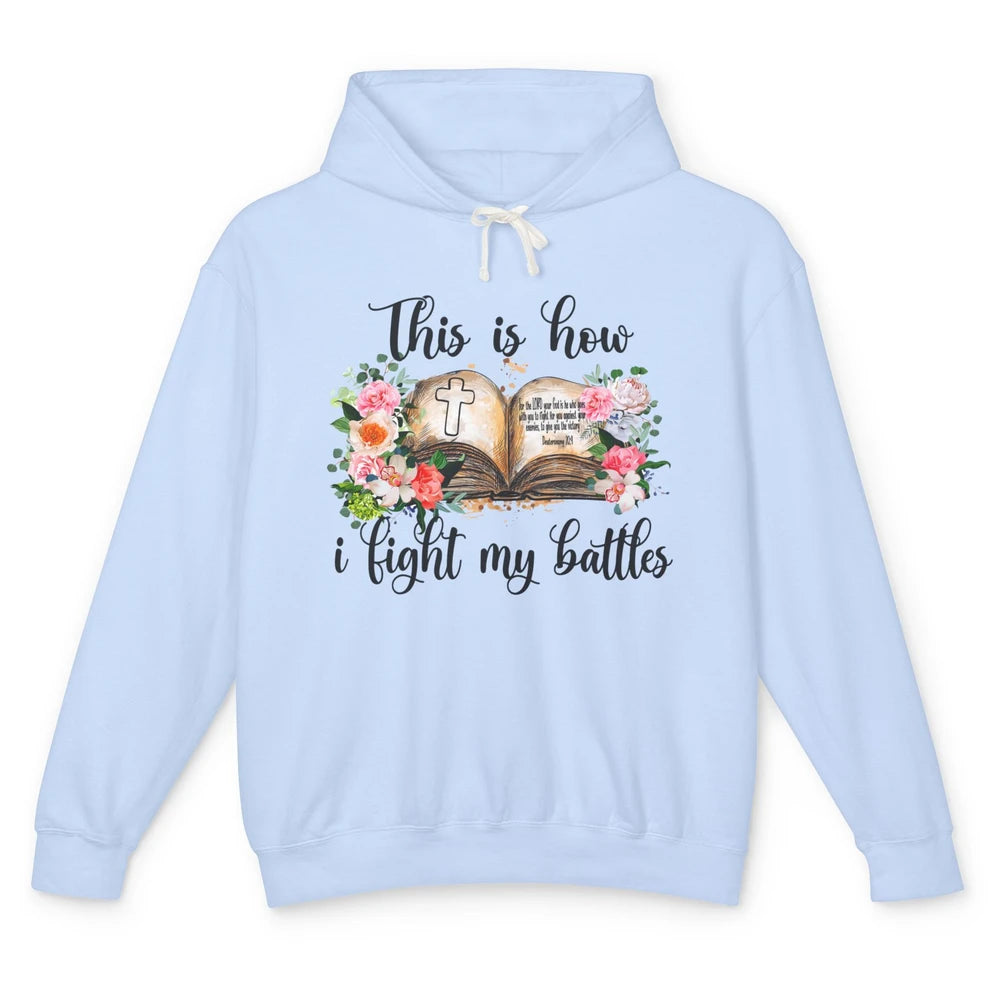 This Is How I Fight My Battles Christian Bible Jesus Lovers Unisex Lightweight Hoodie