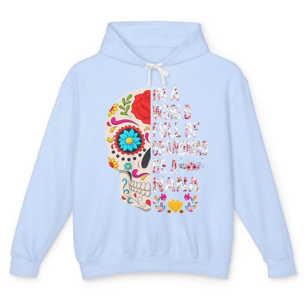 Floral Sugar Skull In A World Full of Grandmas Be A Nana Unisex Lightweight Hoodie