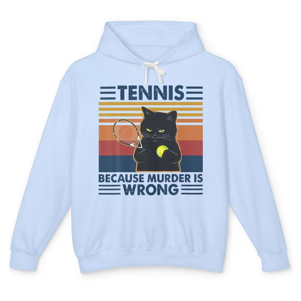 Funny Tennis Because Murder Is Wrong Tennis Player Black Cat Unisex Lightweight Hoodie