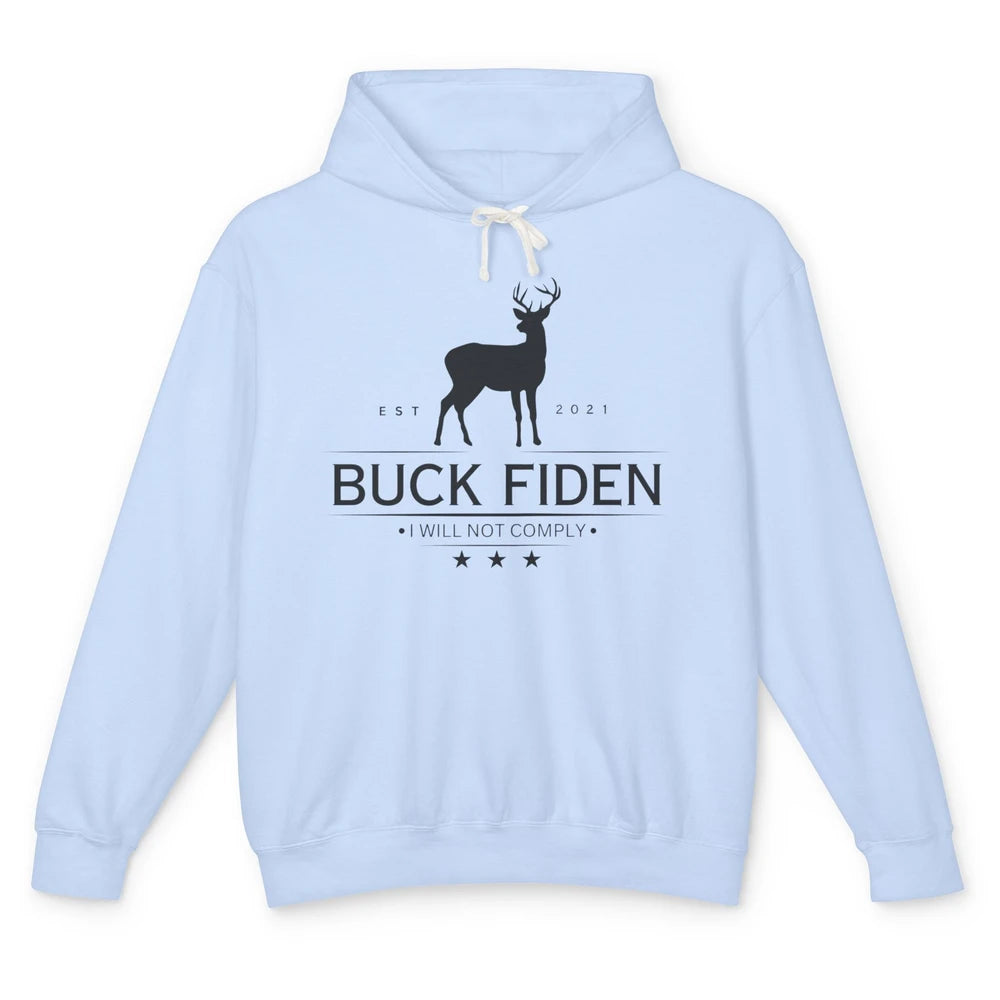 Funny Buck Fiden I Will Not Comply Anti Biden Liberals Unisex Lightweight Hoodie