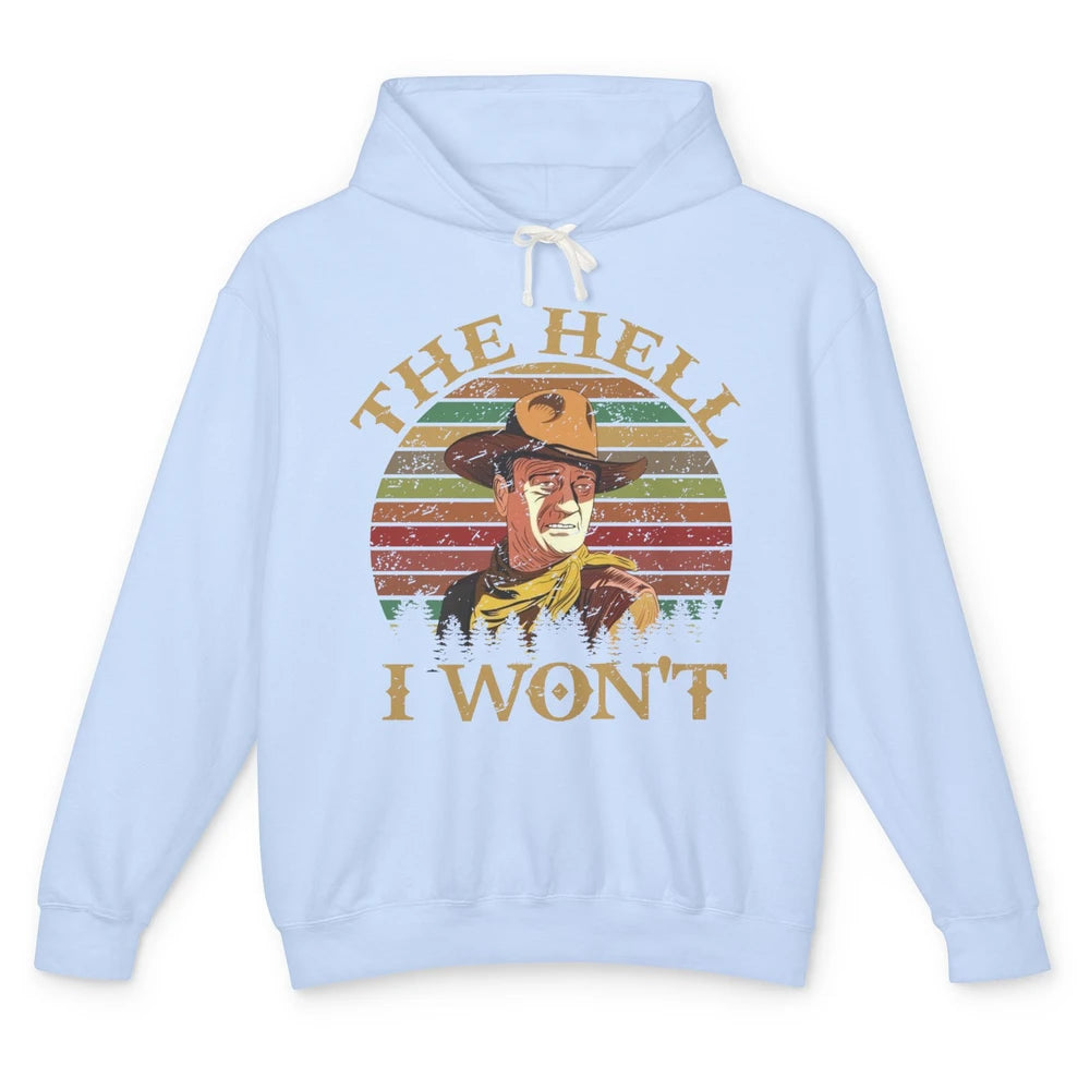 Vintage Cowboy The Hell I Won't Western Country Rodeo Dad Unisex Lightweight Hoodie