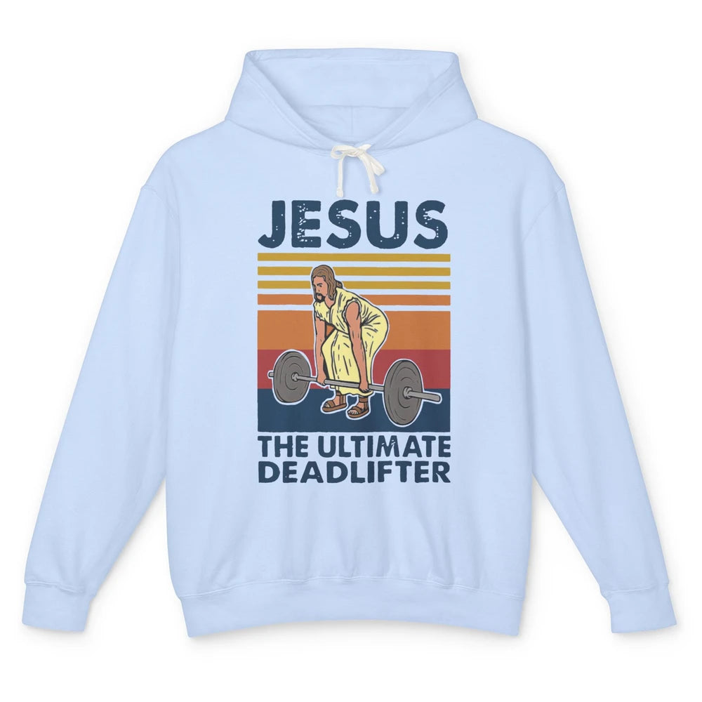 Vintage Jesus The Ultimate Deadlifter Gym Christian Faith Unisex Lightweight Hoodie