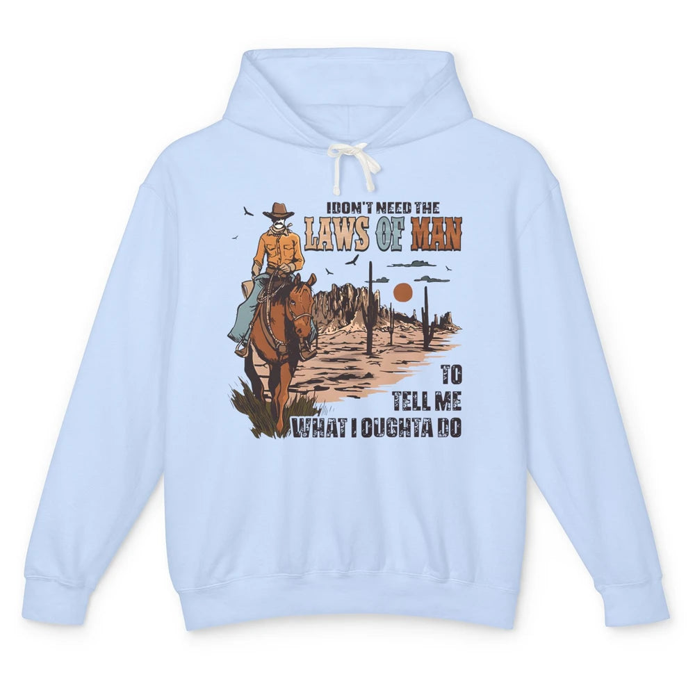 Cowboy Horsing I Don't Need The Laws Of Men Western Country Unisex Lightweight Hoodie