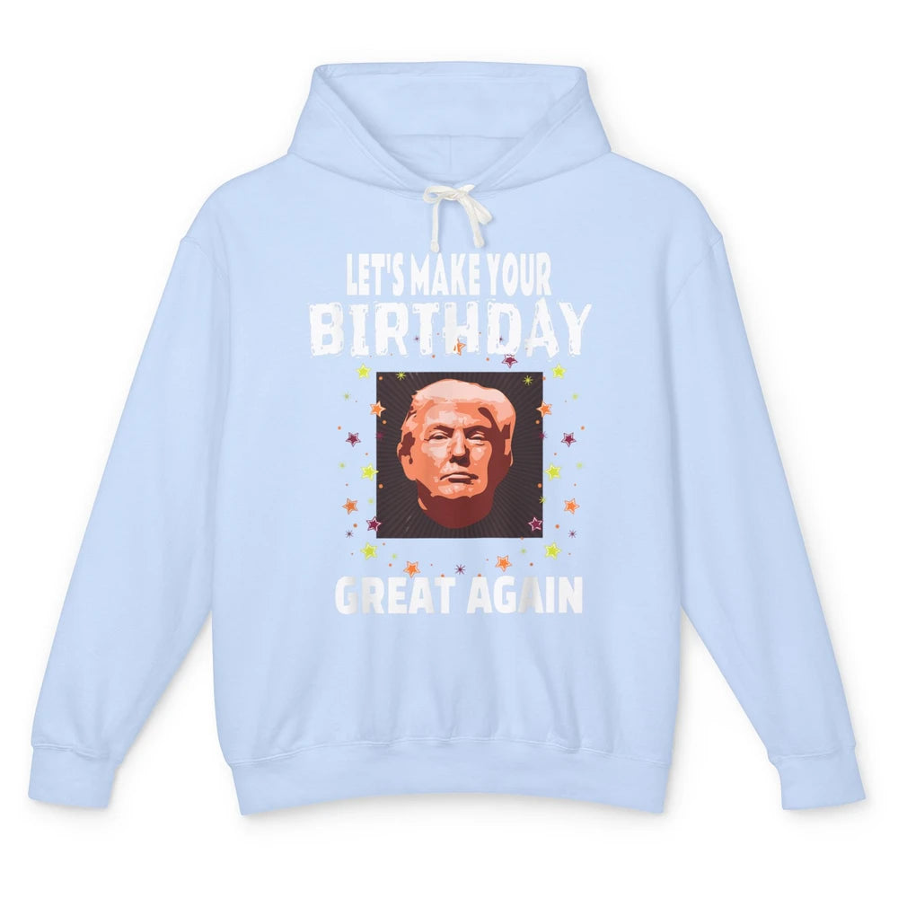 Funny Donald Trump Patriotic Make Your Birthday Great Again Unisex Lightweight Hoodie