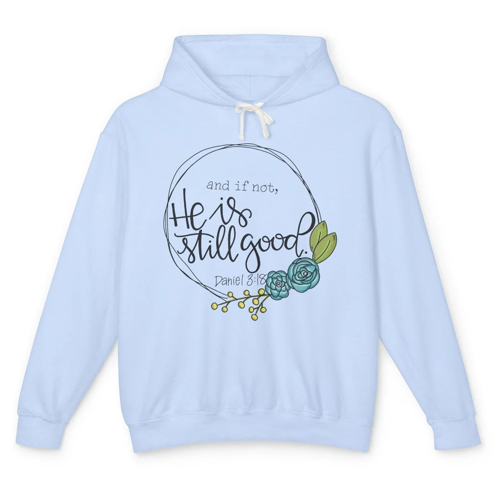 Christian And If Not He's Still Good Bible Verse Religious Unisex Lightweight Hoodie