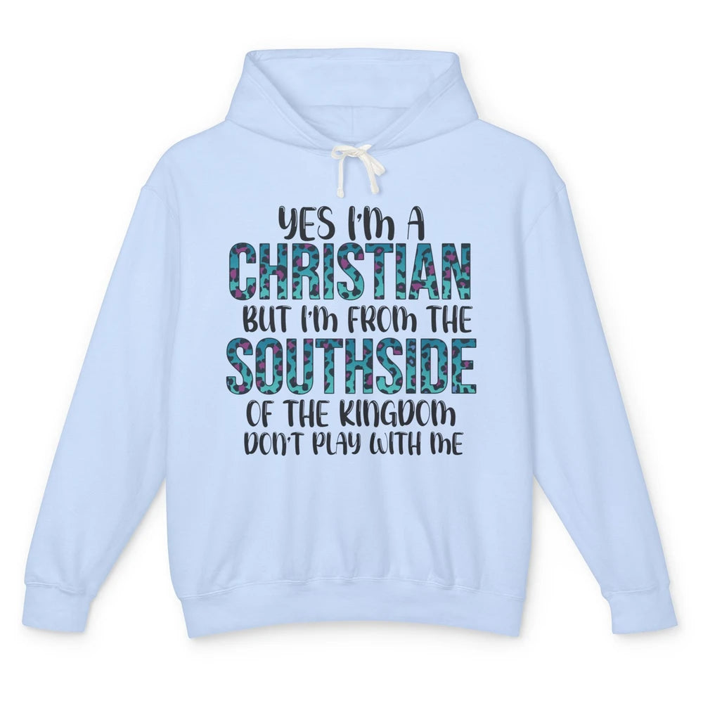 I'm A Christian But I'm From The Southside Of The Kingdom Unisex Lightweight Hoodie