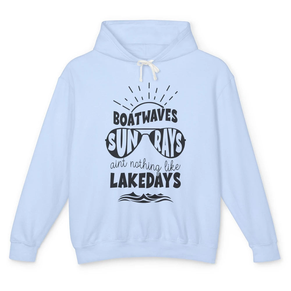 Boat Waves Sun Rays Ain't Nothing Like Lake Days Lake Life Unisex Lightweight Hoodie