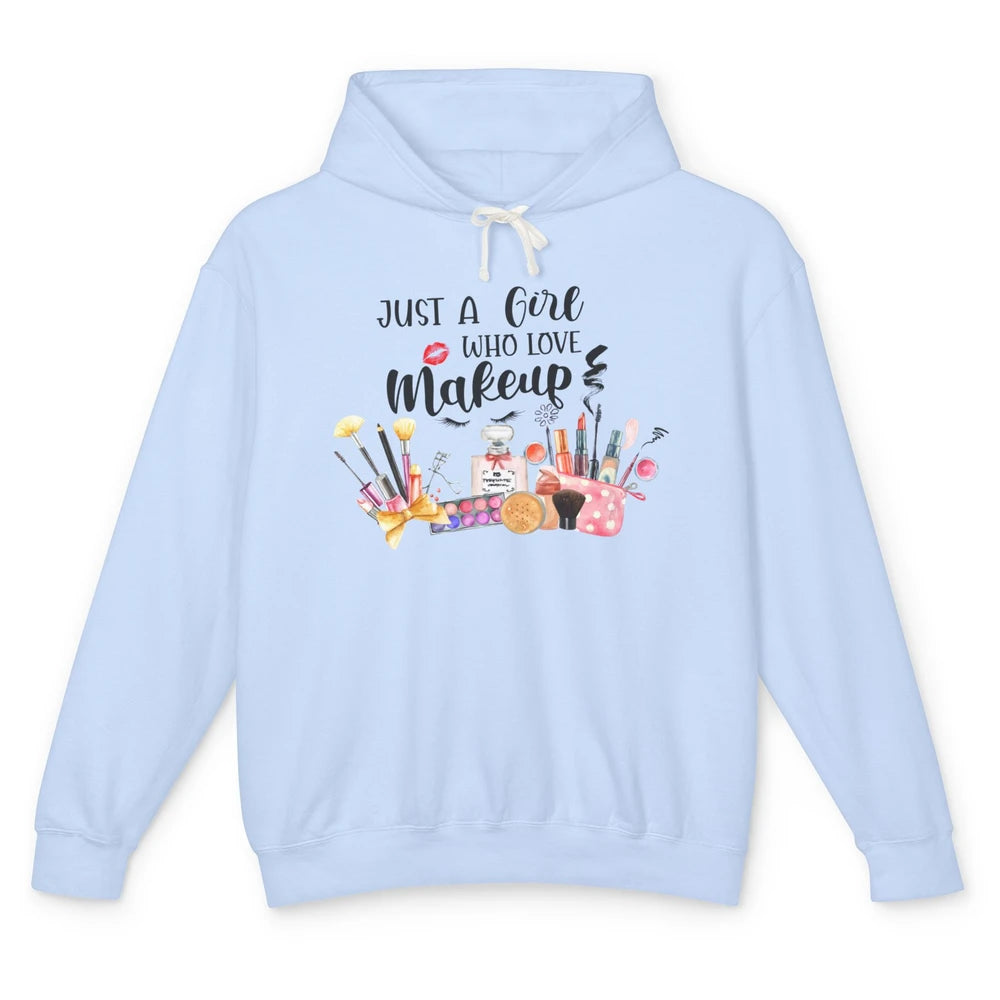 Just A Girl Who Loves Makeup Estheticians Makeup Salon Unisex Lightweight Hoodie