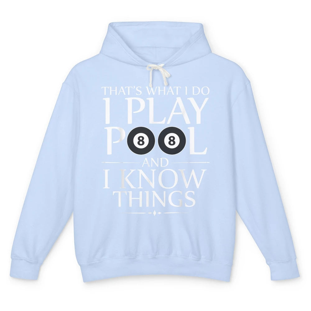 Play Pool I Know Things Funny Pool Players Eight Balls Table Unisex Lightweight Hoodie